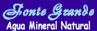 Fonte Grande, Agua mineral natural, si Vd. se encuentra fuera de los frames, o en una pgina sin referencias visuales, seleccione este enlace para regresar a la pgina principal