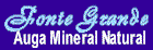 Fonte Grande, Auga mineral natural, si vostede se encontra nunha pxina fora dos frames, o est nunha pxina sin referencias visuals, seleccione este enlace para voltar a pxina principal